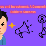 Business and Investment: A Comprehensive Guide to Success